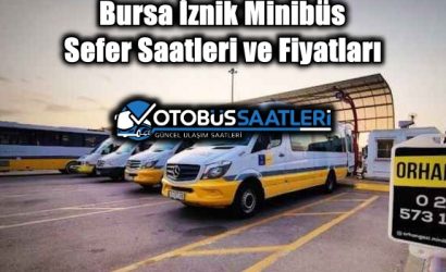Bursa İznik Minibüs Sefer Saatleri ve Fiyatları